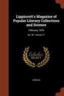 Lippincott's Magazine of Popular Literary Collections and Science: February, 1876; Volume 17; No. 98 di Various edito da CHIZINE PUBN