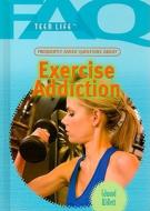 Frequently Asked Questions about Exercise Addiction di Edward Willett edito da Rosen Publishing Group