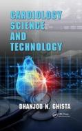 Cardiology Science and Technology di Dhanjoo N. Ghista edito da CRC Press