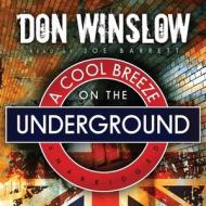 A Cool Breeze on the Underground di Don Winslow, Joe Barrett edito da Blackstone Audiobooks