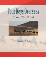 Four Keys Overseas: Travel the World di Don Key edito da Createspace