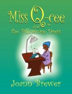 Miss Q-cee And The Pillowcase Dress di Joann Brewer edito da Xlibris