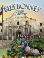 Bluebonnet at the Alamo di Mary Brooke Casad edito da PELICAN PUB CO