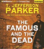 The Famous and the Dead di T. Jefferson Parker edito da Brilliance Corporation