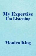 My Expertise di Monica King edito da America Star Books