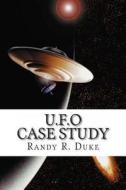 U.F.O Case Study di Randy R. Duke edito da Createspace