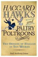 Haggard Hawks And Paltry Poltroons di Paul Anthony Jones edito da Little, Brown Book Group