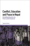 Conflict, Education and Peace in Nepal: Rebuilding Education for Peace and Development di Tejendra Pherali edito da BLOOMSBURY ACADEMIC