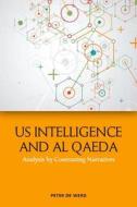 Us Intelligence And Al Qaeda di DE WERD PETER edito da Edinburgh University Press