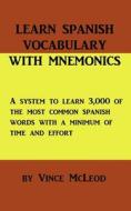 Learn Spanish Vocabulary with Mnemonics di Vince McLeod edito da Createspace