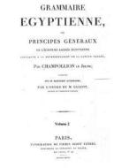 Grammaire Egyptienne: The Foundation of Egyptology di Jean Francois Champollion edito da Createspace