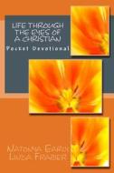 Life Through the Eyes of a Christian: Pocket Devotional di Natonya Quenise Early, Linda R. Frazier edito da Createspace