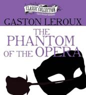 The Phantom of the Opera di Gaston LeRoux edito da Classic Collection