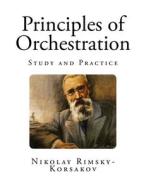Principles of Orchestration di Nikolay Rimsky-Korsakov edito da Createspace