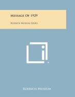 Message of 1929: Roerich Museum Series di Roerich Museum edito da Literary Licensing, LLC