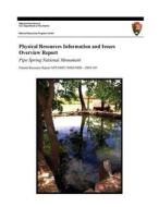Physical Resources Information and Issues Overview Report: Pipe Spring National Monument di David Sharrow, U. S. Department National Park Service edito da Createspace