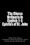 Glossa Ordinaria in English: The Epistles of St. John 1-3 di John D. Litteral edito da Createspace