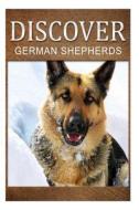 German Shepherds - Discover: Early Reader's Wildlife Photography Book di Discover Press edito da Createspace