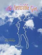 The Invisible Girl di Tanya Weinberger edito da Createspace