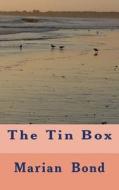 The Tin Box di Mrs Marian M. Bond, Marian Bond edito da Createspace