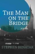 The Man on the Bridge di Stephen Benatar edito da OPEN ROAD DISTRIBUTION
