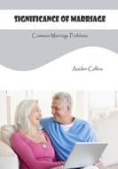 Significance of Marriage: Common Marriage Problems di Aaiden Collins edito da Createspace