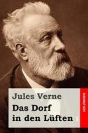 Das Dorf in Den Luften di Jules Verne edito da Createspace