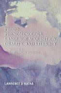 Proto-Phenomenology, Language Acquisition, Orality And Literacy di Lawrence J. Hatab edito da Rowman & Littlefield