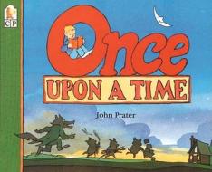 Once Upon a Time di John Prater, Vivian French edito da Candlewick Press (MA)
