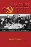 The Chief Culprit: Stalin's Grand Design to Start World War II di Viktor Suvorov edito da U S NAVAL INST PR