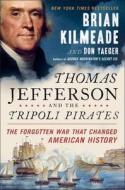 Thomas Jefferson And The Tripoli Pirates di Brian Kilmeade, Don Yaeger edito da Penguin Putnam Inc