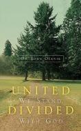 United We Stand, Divided with God di John Olenik edito da XULON PR