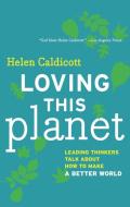 Loving This Planet di Helen Caldicott edito da The New Press