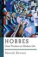Hobbes - Great Thinkers on Modern Life di Hannah Dawson edito da Pegasus Books