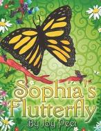 Sophia's Flutterfly di Joy Peet edito da America Star Books