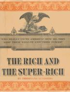 The Rich and the Super-Rich: A Study in the Power of Money Today di Ferdinand Lundberg edito da WWW.SNOWBALLPUBLISHING.COM