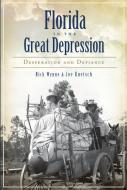 Florida in the Great Depression: Desperation and Defiance di Nick Wynne, Joe Knetsch edito da HISTORY PR