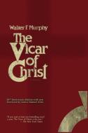 The Vicar of Christ di Walter F. Murphy edito da Quid Pro, LLC