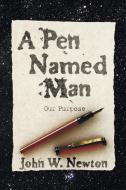 A Pen Named Man di John W. Newton edito da Resource Publications