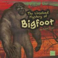 The Unsolved Mystery of Bigfoot di Michael Burgan edito da CAPSTONE PR