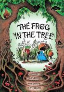The Frog In The Tree di Paul Waters edito da First Edition Design Publishing