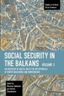 Social Security in the Balkans - Volume 2: An Overview of Social Policy in the Republics of North Macedonia and Montenegro edito da HAYMARKET BOOKS