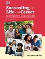 Succeeding in Life and Career: Foundations of Human Studies di Frances Baynor Parnell edito da GOODHEART WILLCOX CO