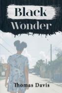 Black Wonder di Thomas Davis edito da DORRANCE PUB CO INC