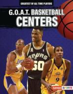 G.O.A.T. Basketball Centers di Alexander Lowe edito da LERNER PUBN
