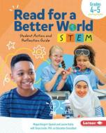Read for a Better World (Tm) Stem Student Action and Reflection Guide Grades 4-5 di Megan Borgert-Spaniol, Lauren Kukla edito da LERNER CLASSROOM