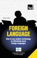 Foreign Language - How to Use Modern Technology to Effectively Learn Foreign Languages: Special Edition - Finnish di Andrey Taranov edito da T&p Books