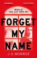 Forget My Name di J. S. Monroe edito da Head of Zeus Ltd.