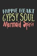 Hippie Heart Gypsy Soul Mermaid Spirit: Cute Inspiring Women's Notebook (6x9) di Shocking Journals edito da INDEPENDENTLY PUBLISHED