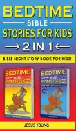 BEDTIME BIBLE STORIES FOR KIDS - 2 in 1 di Jesus Young edito da Charlie Creative Lab